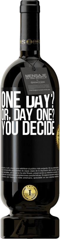 49,95 € Бесплатная доставка | Красное вино Premium Edition MBS® Бронировать One day? Or, day one? You decide Черная метка. Настраиваемая этикетка Бронировать 12 Месяцы Урожай 2014 Tempranillo