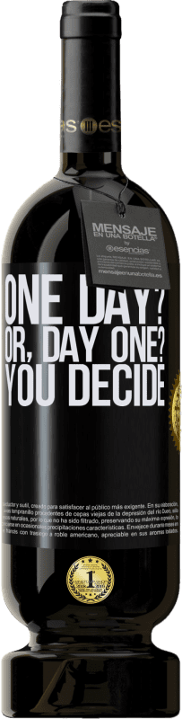 49,95 € | Vino Tinto Edición Premium MBS® Reserva One day? Or, day one? You decide Etiqueta Negra. Etiqueta personalizable Reserva 12 Meses Cosecha 2015 Tempranillo