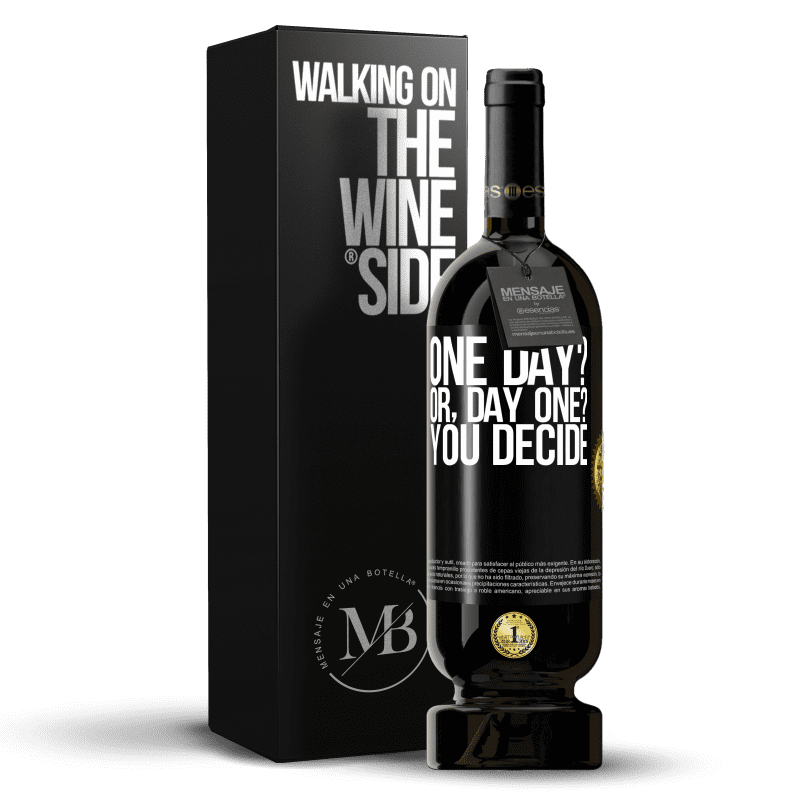 49,95 € Envío gratis | Vino Tinto Edición Premium MBS® Reserva One day? Or, day one? You decide Etiqueta Negra. Etiqueta personalizable Reserva 12 Meses Cosecha 2016 Tempranillo