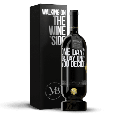 «One day? Or, day one? You decide» Premium Ausgabe MBS® Reserva