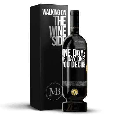 «One day? Or, day one? You decide» Edição Premium MBS® Reserva