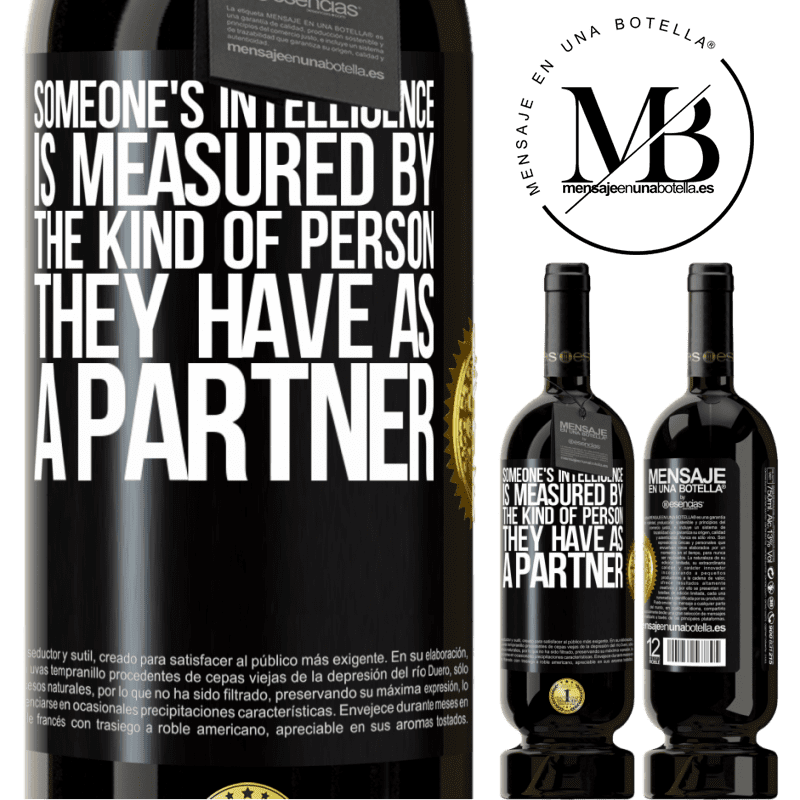 29,95 € Free Shipping | Red Wine Premium Edition MBS® Reserva Someone's intelligence is measured by the kind of person they have as a partner Black Label. Customizable label Reserva 12 Months Harvest 2014 Tempranillo