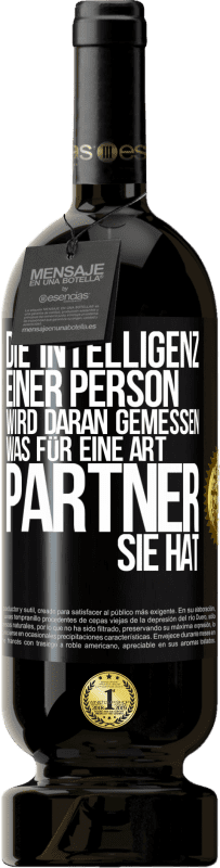 49,95 € | Rotwein Premium Ausgabe MBS® Reserve Die Intelligenz einer Person wird daran gemessen, was für eine Art Partner sie hat Schwarzes Etikett. Anpassbares Etikett Reserve 12 Monate Ernte 2015 Tempranillo