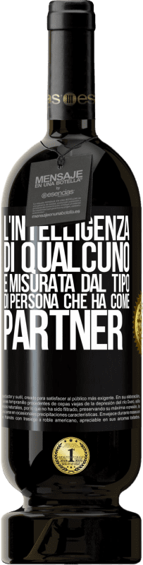 49,95 € Spedizione Gratuita | Vino rosso Edizione Premium MBS® Riserva L'intelligenza di qualcuno è misurata dal tipo di persona che ha come partner Etichetta Nera. Etichetta personalizzabile Riserva 12 Mesi Raccogliere 2015 Tempranillo