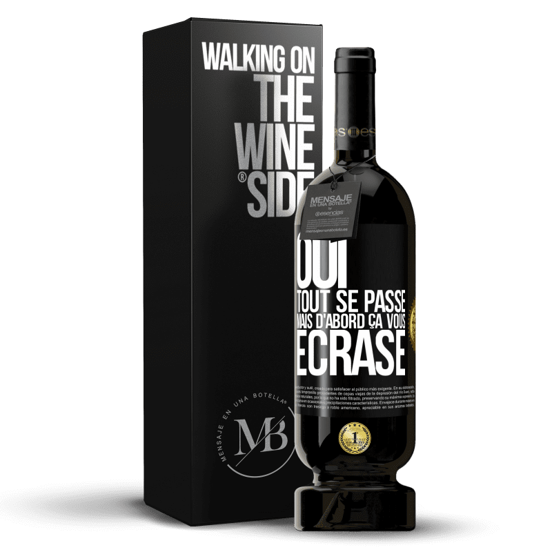 49,95 € Envoi gratuit | Vin rouge Édition Premium MBS® Réserve Oui, tout se passe. Mais d'abord ça vous écrase Étiquette Noire. Étiquette personnalisable Réserve 12 Mois Récolte 2015 Tempranillo