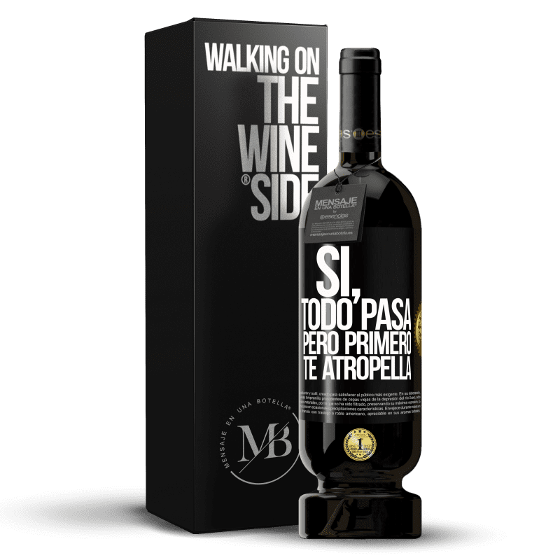 49,95 € Envío gratis | Vino Tinto Edición Premium MBS® Reserva Sí, todo pasa. Pero primero te atropella Etiqueta Negra. Etiqueta personalizable Reserva 12 Meses Cosecha 2015 Tempranillo