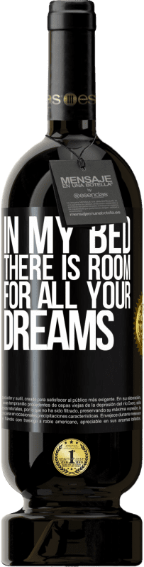 49,95 € | Red Wine Premium Edition MBS® Reserve In my bed there is room for all your dreams Black Label. Customizable label Reserve 12 Months Harvest 2014 Tempranillo