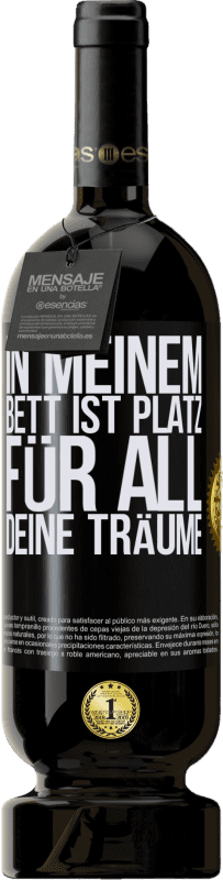 49,95 € | Rotwein Premium Ausgabe MBS® Reserve In meinem Bett ist Platz für all deine Träume Schwarzes Etikett. Anpassbares Etikett Reserve 12 Monate Ernte 2016 Tempranillo