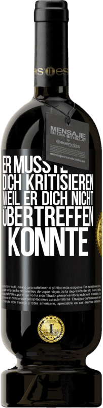 49,95 € Kostenloser Versand | Rotwein Premium Ausgabe MBS® Reserve Er musste dich kritisieren, weil er dich nicht übertreffen konnte Schwarzes Etikett. Anpassbares Etikett Reserve 12 Monate Ernte 2014 Tempranillo