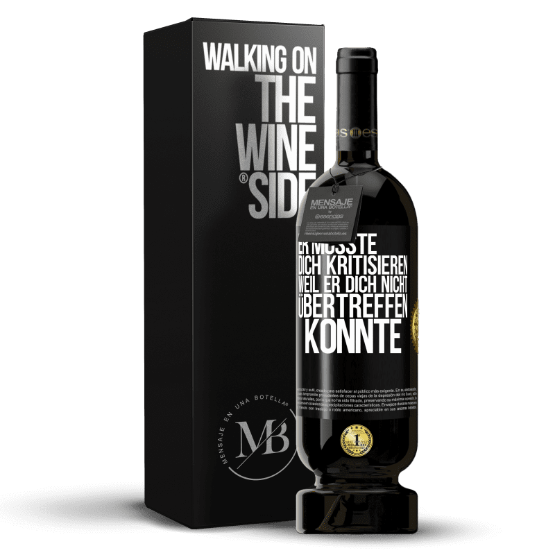 49,95 € Kostenloser Versand | Rotwein Premium Ausgabe MBS® Reserve Er musste dich kritisieren, weil er dich nicht übertreffen konnte Schwarzes Etikett. Anpassbares Etikett Reserve 12 Monate Ernte 2016 Tempranillo