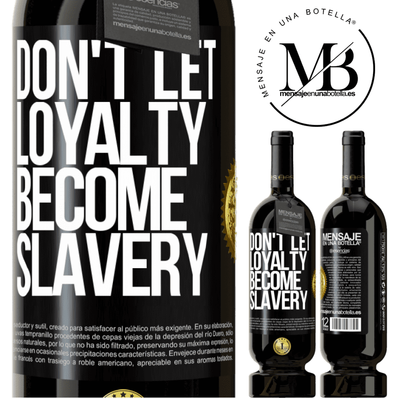 29,95 € Free Shipping | Red Wine Premium Edition MBS® Reserva Don't let loyalty become slavery Black Label. Customizable label Reserva 12 Months Harvest 2014 Tempranillo