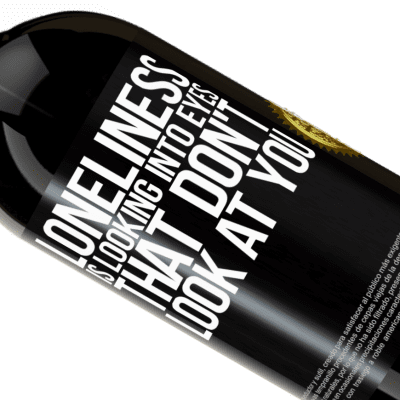 Unique & Personal Expressions. «Loneliness is looking into eyes that don't look at you» Premium Edition MBS® Reserve