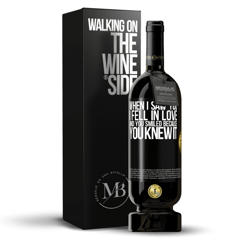 49,95 € Free Shipping | Red Wine Premium Edition MBS® Reserve When I saw you I fell in love, and you smiled because you knew it Black Label. Customizable label Reserve 12 Months Harvest 2014 Tempranillo