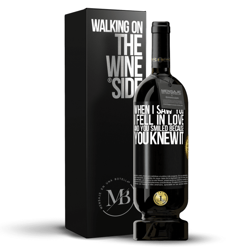 49,95 € Free Shipping | Red Wine Premium Edition MBS® Reserve When I saw you I fell in love, and you smiled because you knew it Black Label. Customizable label Reserve 12 Months Harvest 2016 Tempranillo