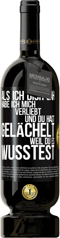 49,95 € | Rotwein Premium Ausgabe MBS® Reserve Als ich dich sah, habe ich mich verliebt und du hast gelächelt, weil du es wusstest Schwarzes Etikett. Anpassbares Etikett Reserve 12 Monate Ernte 2015 Tempranillo