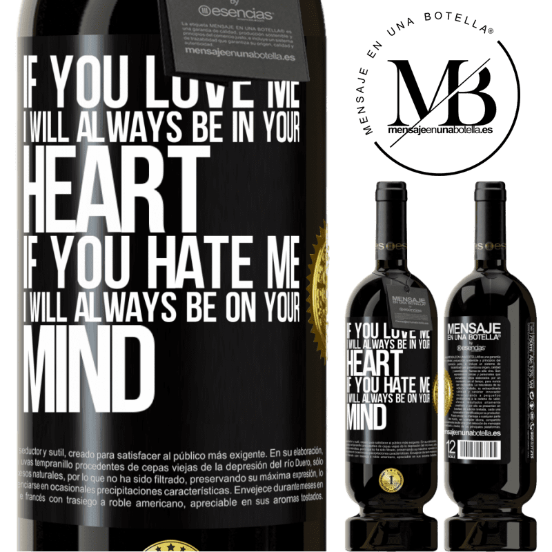 29,95 € Free Shipping | Red Wine Premium Edition MBS® Reserva If you love me, I will always be in your heart. If you hate me, I will always be on your mind Black Label. Customizable label Reserva 12 Months Harvest 2014 Tempranillo