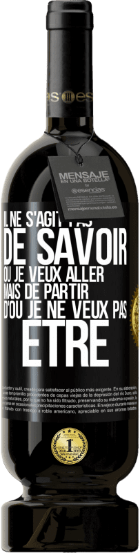 49,95 € | Vin rouge Édition Premium MBS® Réserve Il ne s'agit pas de savoir où je veux aller mais de partir d'où je ne veux pas être Étiquette Noire. Étiquette personnalisable Réserve 12 Mois Récolte 2015 Tempranillo