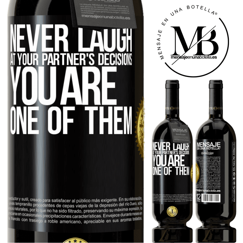 29,95 € Free Shipping | Red Wine Premium Edition MBS® Reserva Never laugh at your partner's decisions. You are one of them Black Label. Customizable label Reserva 12 Months Harvest 2014 Tempranillo