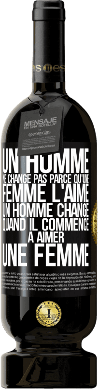 49,95 € Envoi gratuit | Vin rouge Édition Premium MBS® Réserve Un homme ne change pas parce qu'une femme l'aime. Un homme change quand il commence à aimer une femme Étiquette Noire. Étiquette personnalisable Réserve 12 Mois Récolte 2014 Tempranillo