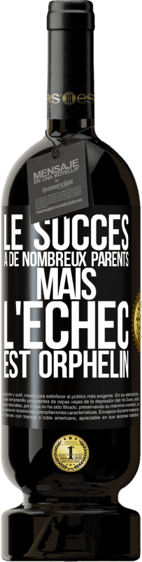 «Le succès a de nombreux parents mais l'échec est orphelin» Édition Premium MBS® Réserve