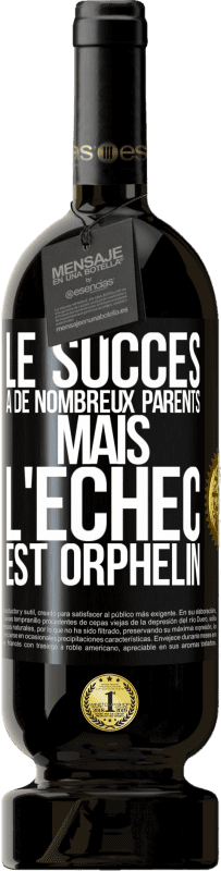 49,95 € | Vin rouge Édition Premium MBS® Réserve Le succès a de nombreux parents mais l'échec est orphelin Étiquette Noire. Étiquette personnalisable Réserve 12 Mois Récolte 2015 Tempranillo