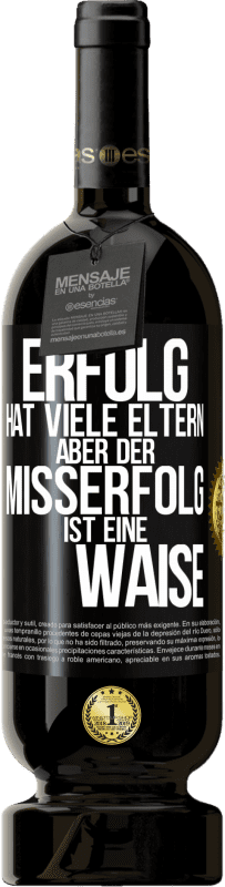 49,95 € | Rotwein Premium Ausgabe MBS® Reserve Erfolg hat viele Eltern, aber der Misserfolg ist eine Waise Schwarzes Etikett. Anpassbares Etikett Reserve 12 Monate Ernte 2014 Tempranillo