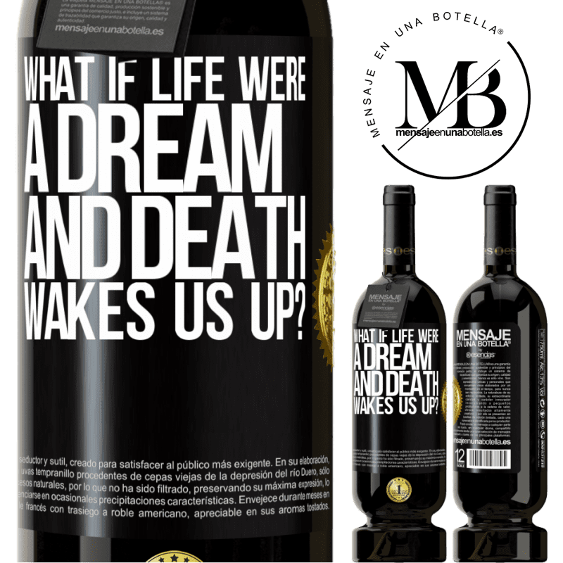 29,95 € Free Shipping | Red Wine Premium Edition MBS® Reserva what if life were a dream and death wakes us up? Black Label. Customizable label Reserva 12 Months Harvest 2014 Tempranillo