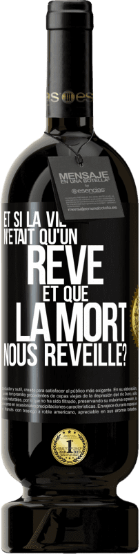 49,95 € | Vin rouge Édition Premium MBS® Réserve Et si la vie n'était qu'un rêve et que la mort nous réveille? Étiquette Noire. Étiquette personnalisable Réserve 12 Mois Récolte 2015 Tempranillo