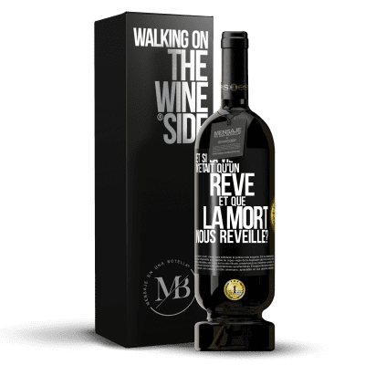 «Et si la vie n'était qu'un rêve et que la mort nous réveille?» Édition Premium MBS® Réserve