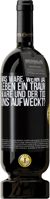 49,95 € Kostenloser Versand | Rotwein Premium Ausgabe MBS® Reserve was wäre, wenn das Leben ein Traum wäre und der Tod uns aufweckt? Schwarzes Etikett. Anpassbares Etikett Reserve 12 Monate Ernte 2016 Tempranillo