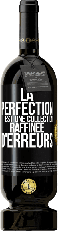 49,95 € | Vin rouge Édition Premium MBS® Réserve La perfection est une collection raffinée d'erreurs Étiquette Noire. Étiquette personnalisable Réserve 12 Mois Récolte 2015 Tempranillo