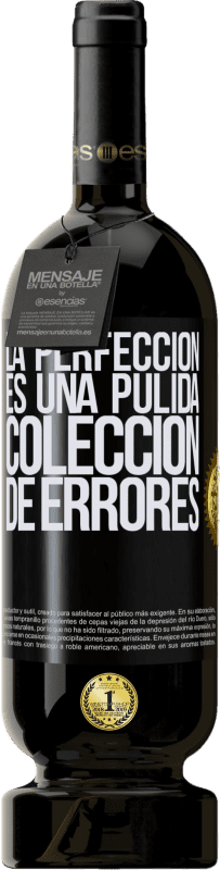 49,95 € | Vino Tinto Edición Premium MBS® Reserva La perfección es una pulida colección de errores Etiqueta Negra. Etiqueta personalizable Reserva 12 Meses Cosecha 2016 Tempranillo