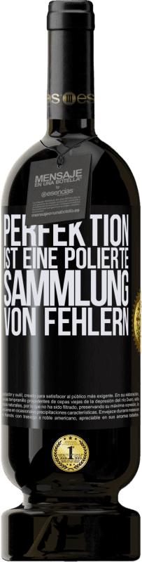 «Perfektion ist eine polierte Sammlung von Fehlern» Premium Ausgabe MBS® Reserve