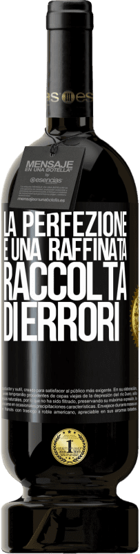 49,95 € Spedizione Gratuita | Vino rosso Edizione Premium MBS® Riserva La perfezione è una raffinata raccolta di errori Etichetta Nera. Etichetta personalizzabile Riserva 12 Mesi Raccogliere 2014 Tempranillo