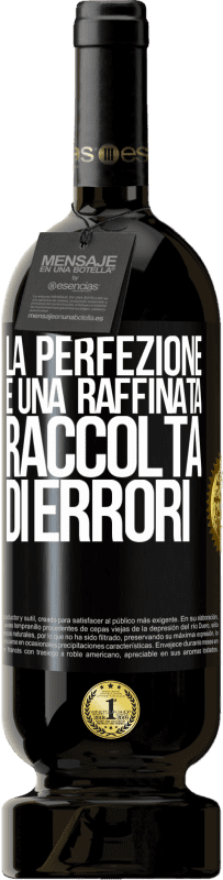 49,95 € Spedizione Gratuita | Vino rosso Edizione Premium MBS® Riserva La perfezione è una raffinata raccolta di errori Etichetta Nera. Etichetta personalizzabile Riserva 12 Mesi Raccogliere 2016 Tempranillo