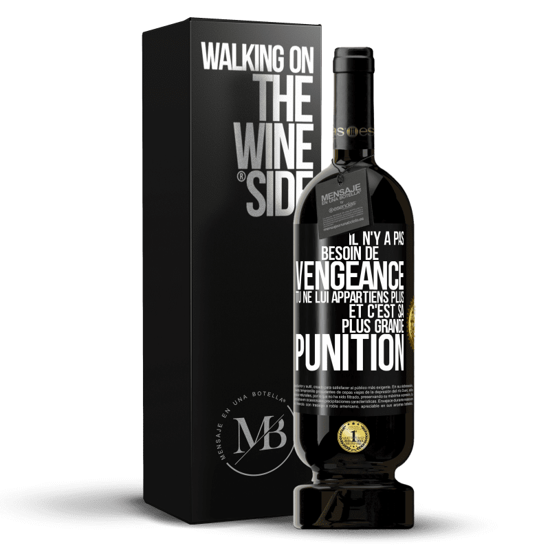 49,95 € Envoi gratuit | Vin rouge Édition Premium MBS® Réserve Il n'y a pas besoin de vengeance. Tu ne lui appartiens plus et c'est sa plus grande punition Étiquette Noire. Étiquette personnalisable Réserve 12 Mois Récolte 2015 Tempranillo