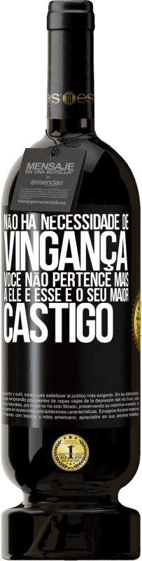 49,95 € Envio grátis | Vinho tinto Edição Premium MBS® Reserva Não há necessidade de vingança. Você não pertence mais a ele e esse é o seu maior castigo Etiqueta Preta. Etiqueta personalizável Reserva 12 Meses Colheita 2015 Tempranillo