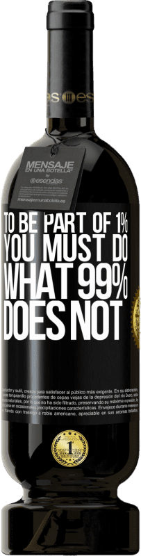 49,95 € | Red Wine Premium Edition MBS® Reserve To be part of 1% you must do what 99% does not Black Label. Customizable label Reserve 12 Months Harvest 2015 Tempranillo