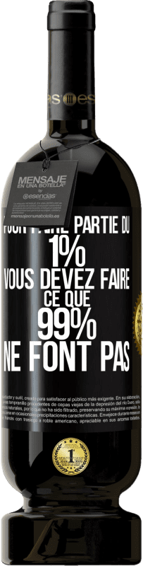 49,95 € Envoi gratuit | Vin rouge Édition Premium MBS® Réserve Pour faire partie du 1% vous devez faire ce que 99% ne font pas Étiquette Noire. Étiquette personnalisable Réserve 12 Mois Récolte 2016 Tempranillo