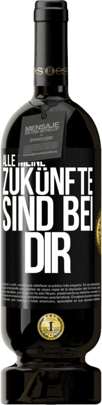 49,95 € | Rotwein Premium Ausgabe MBS® Reserve Alle meine Zukünfte sind bei dir Schwarzes Etikett. Anpassbares Etikett Reserve 12 Monate Ernte 2014 Tempranillo