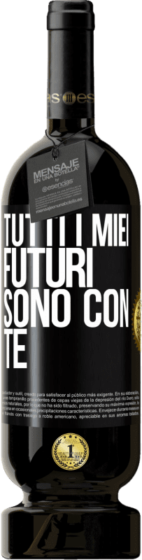 49,95 € Spedizione Gratuita | Vino rosso Edizione Premium MBS® Riserva Tutti i miei futuri sono con te Etichetta Nera. Etichetta personalizzabile Riserva 12 Mesi Raccogliere 2016 Tempranillo