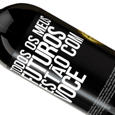 Expressões Únicas e Pessoais. «Todos os meus futuros estão com você» Edição Premium MBS® Reserva