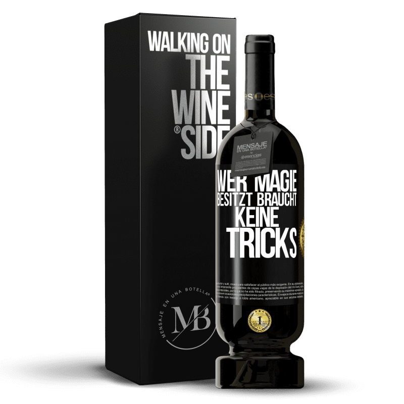 49,95 € Kostenloser Versand | Rotwein Premium Ausgabe MBS® Reserve Wer Magie besitzt braucht keine Tricks Schwarzes Etikett. Anpassbares Etikett Reserve 12 Monate Ernte 2016 Tempranillo