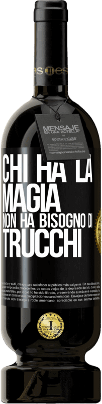 49,95 € | Vino rosso Edizione Premium MBS® Riserva Chi ha la magia non ha bisogno di trucchi Etichetta Nera. Etichetta personalizzabile Riserva 12 Mesi Raccogliere 2016 Tempranillo