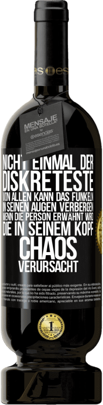 49,95 € | Rotwein Premium Ausgabe MBS® Reserve Nicht einmal der Diskreteste von allen kann das Funkeln in seinen Augen verbergen, wenn die Person erwähnt wird, die in seinem K Schwarzes Etikett. Anpassbares Etikett Reserve 12 Monate Ernte 2015 Tempranillo