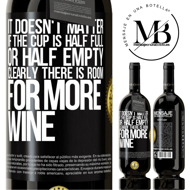29,95 € Free Shipping | Red Wine Premium Edition MBS® Reserva It doesn't matter if the cup is half full or half empty. Clearly there is room for more wine Black Label. Customizable label Reserva 12 Months Harvest 2014 Tempranillo