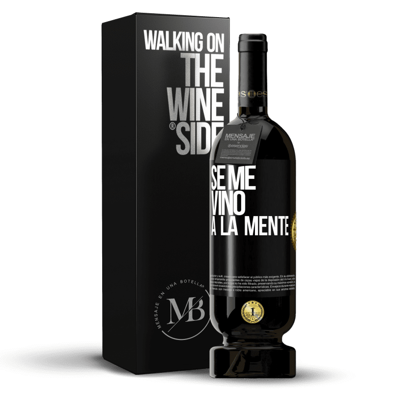 49,95 € 免费送货 | 红酒 高级版 MBS® 预订 Se me VINO a la mente… 黑标. 可自定义的标签 预订 12 个月 收成 2015 Tempranillo