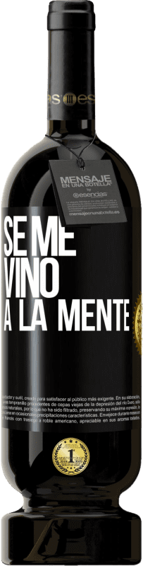 49,95 € | Rotwein Premium Ausgabe MBS® Reserve Se me VINO a la mente… Schwarzes Etikett. Anpassbares Etikett Reserve 12 Monate Ernte 2015 Tempranillo