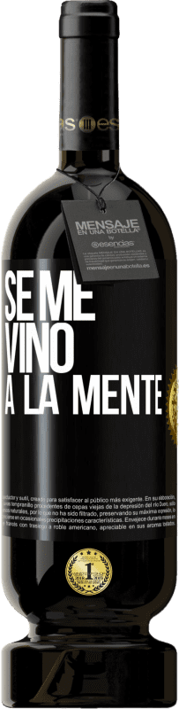 49,95 € Kostenloser Versand | Rotwein Premium Ausgabe MBS® Reserve Se me VINO a la mente… Schwarzes Etikett. Anpassbares Etikett Reserve 12 Monate Ernte 2016 Tempranillo