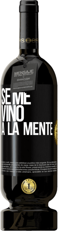 49,95 € | Vino rosso Edizione Premium MBS® Riserva Se me VINO a la mente… Etichetta Nera. Etichetta personalizzabile Riserva 12 Mesi Raccogliere 2015 Tempranillo